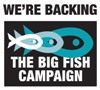 We're backing the Big Fish Campaign